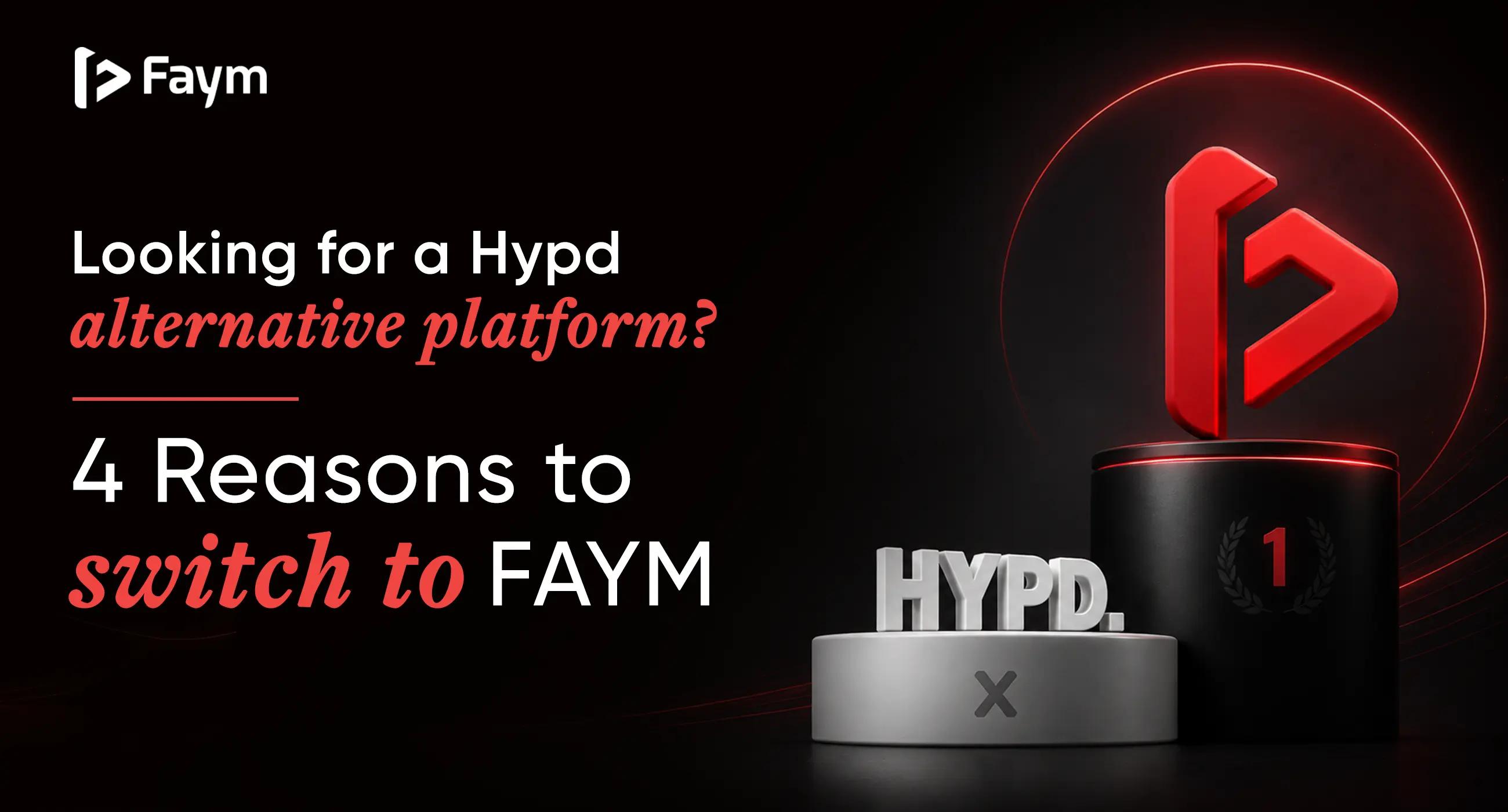 Looking for a Hypd Alternative Platform? 4 Reasons to Switch to Faym